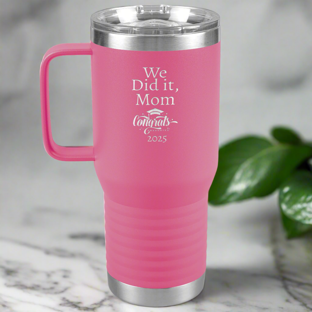 We Did it, Mom | 20oz Travel Tumbler Graduation Gift