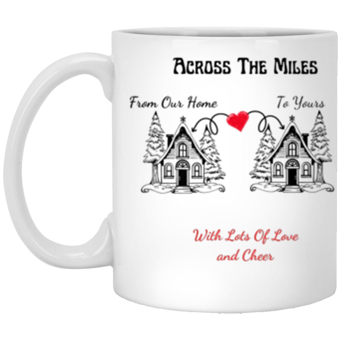 ACROSS THE MILE WITH LOT OF LOVE 11oz White Mug