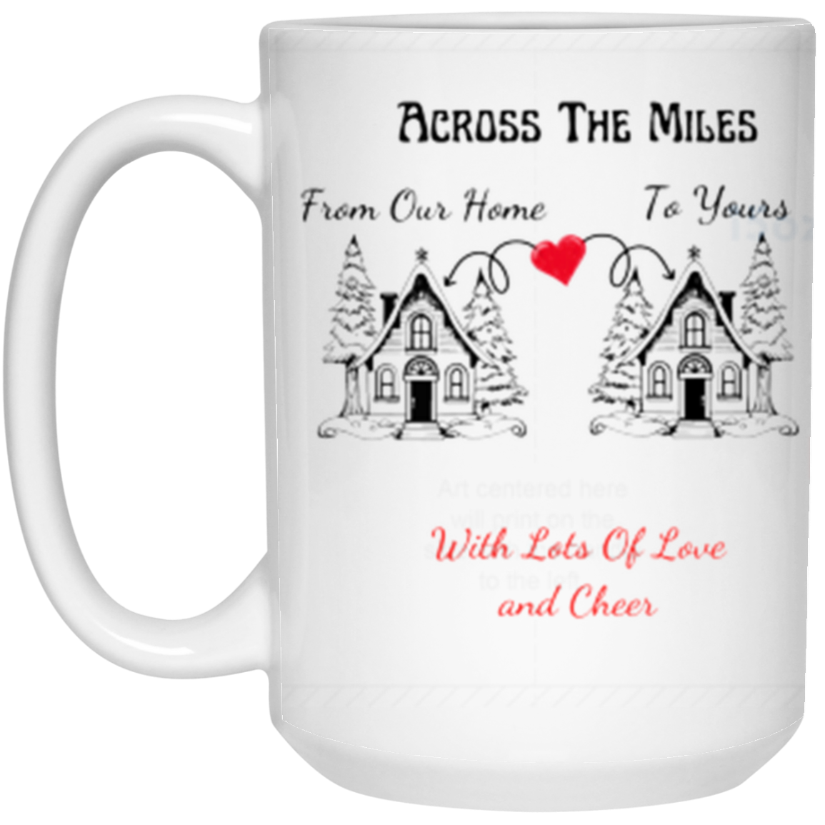 ACROSS THE MILE WITH LOT OF LOVE 11oz White Mug