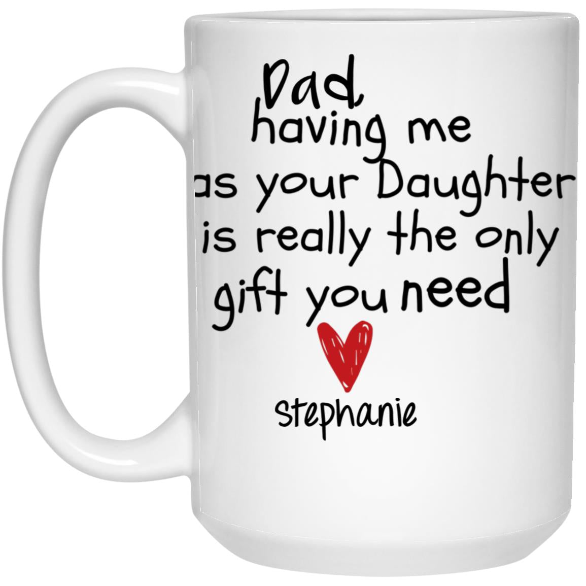 PERSONALIZED DAD/MOM I AM THE GIFT 15 OZ MUG