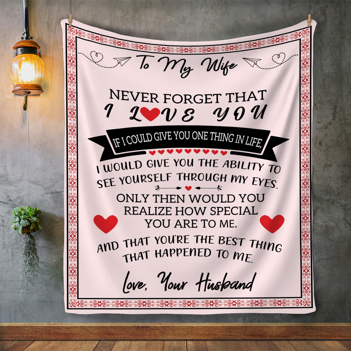 PERSONALIZED MY WIFE NEVER FORGET THAT I LOVE YOU BLANKET