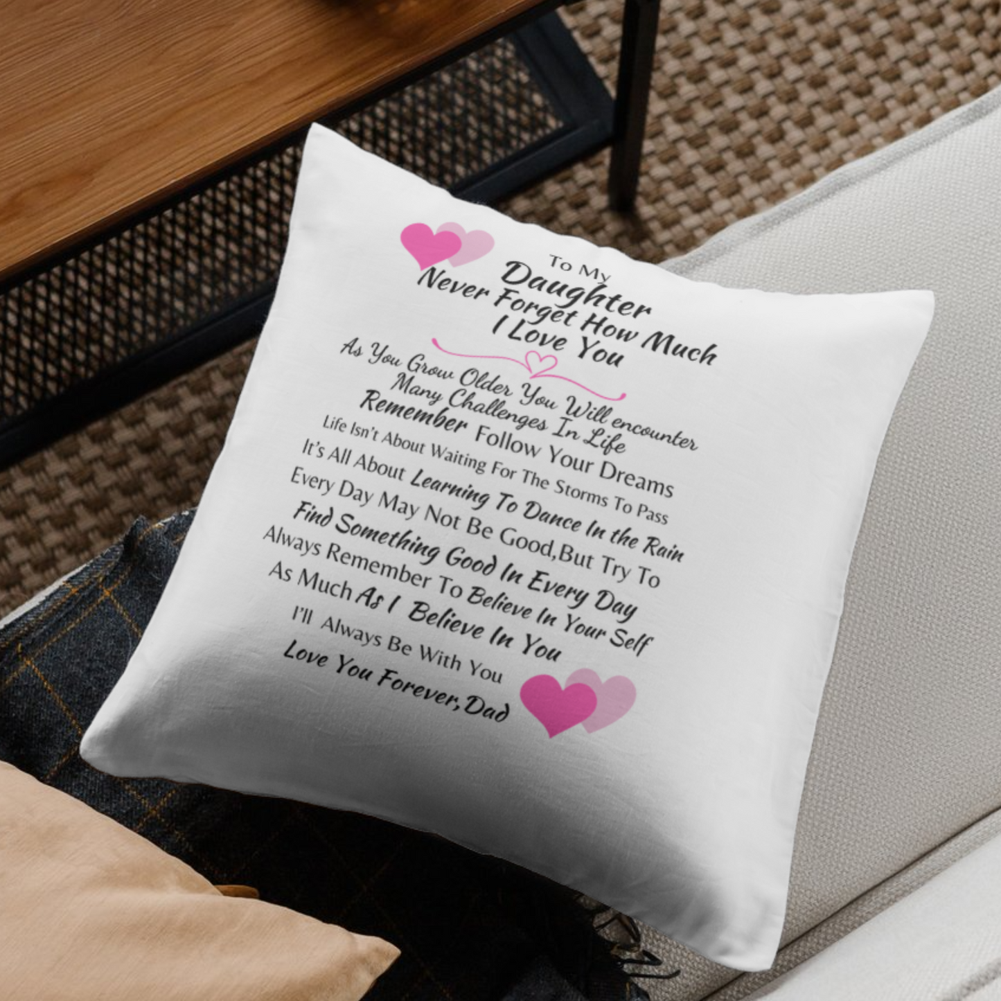To My Daughter Never Forget I Love You 16in Square Pillow