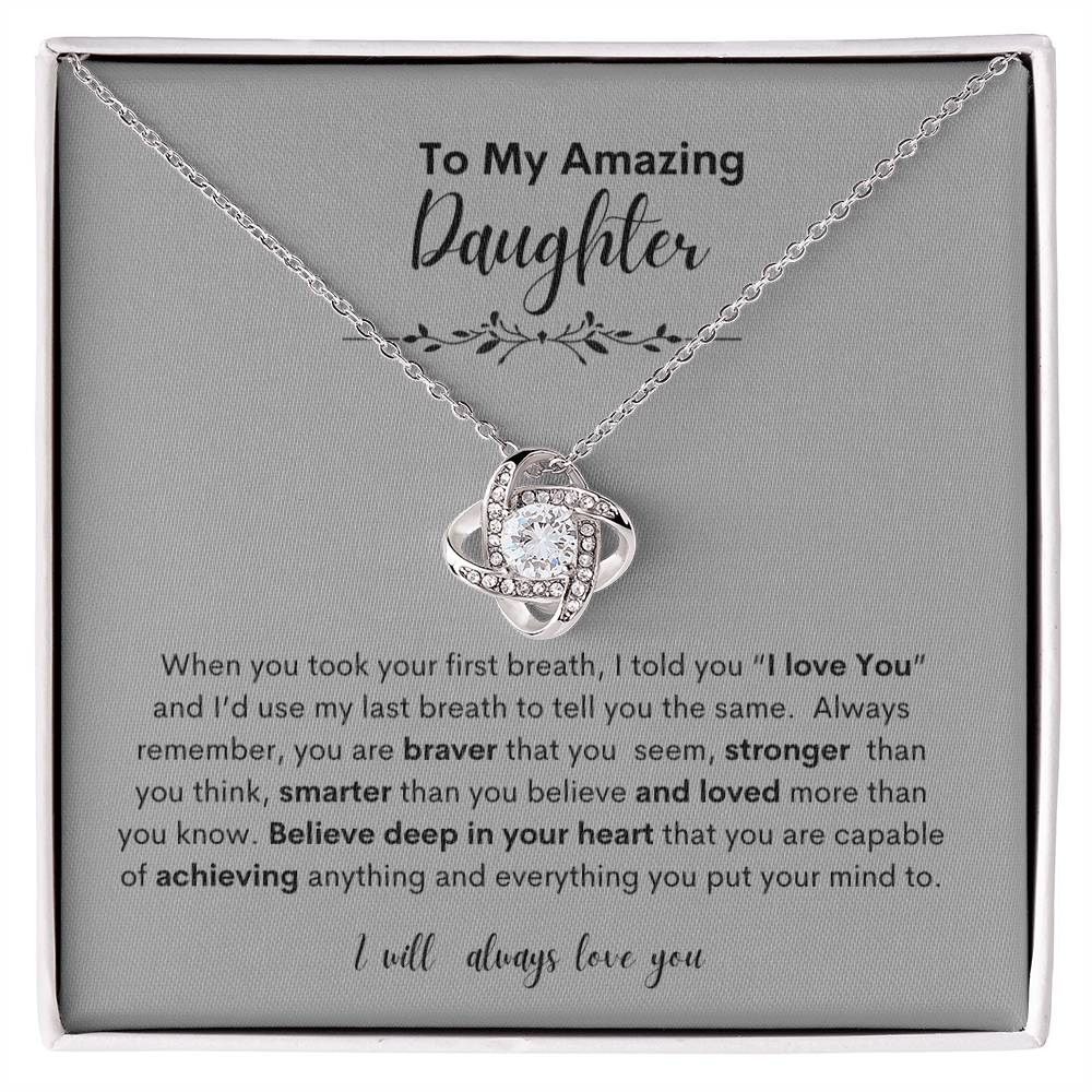 My Amazing Daughter -Beautiful Love Knot
