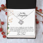 MY DAUGHTER YOU HAVE A HEART OF GOLD| LOVE KNOT NECKLACE