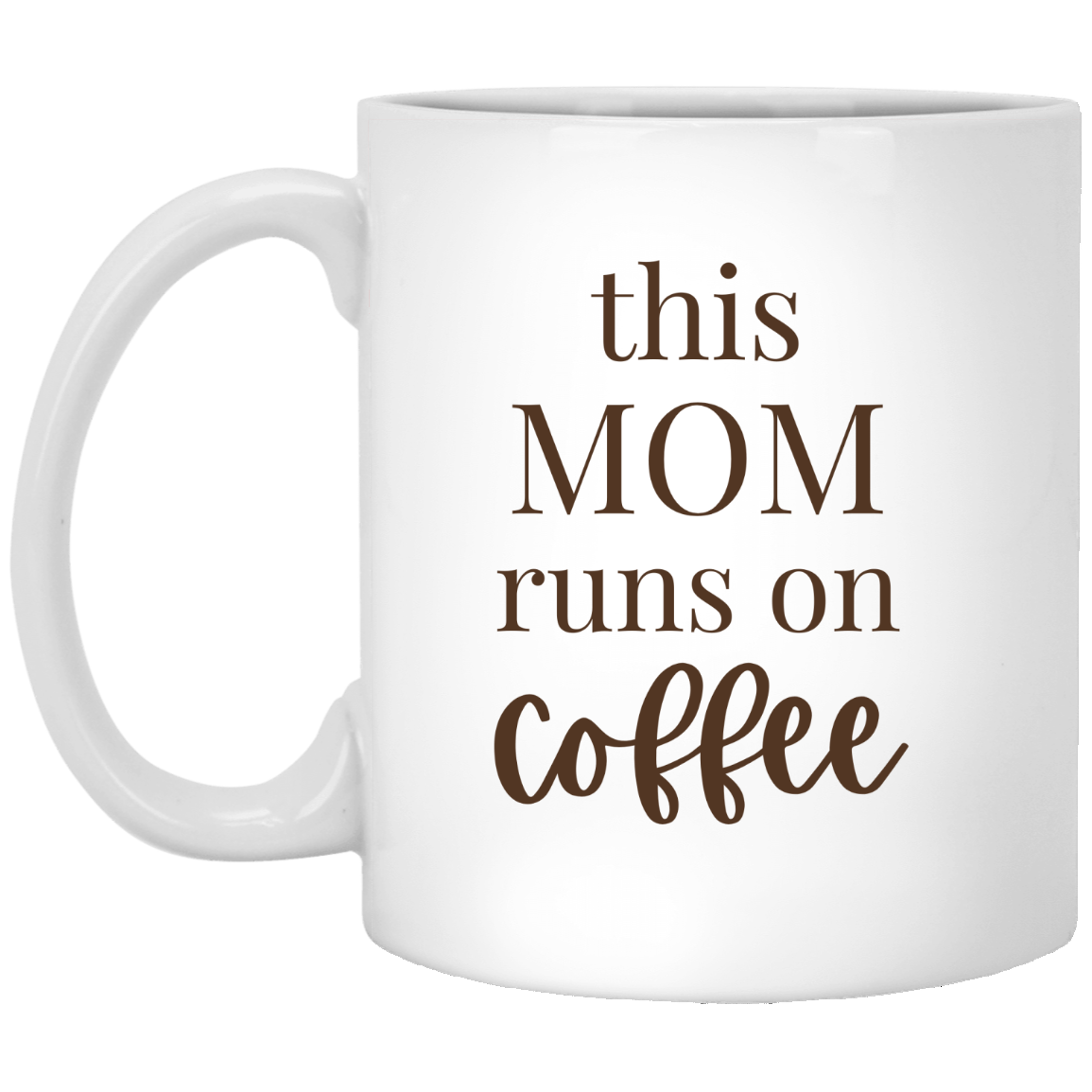 This Mom Runs on Coffee Mug – Funny Mother’s Day Gift for Coffee-Loving Moms