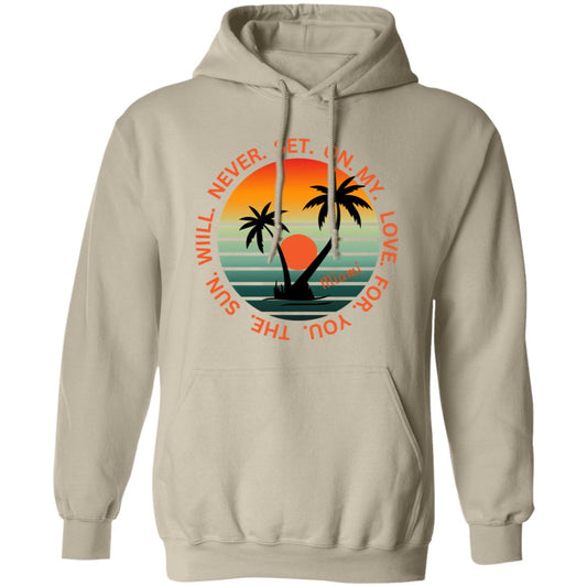 Personalized  Unisex THE SUN WILL NEVER SET ON MY LOVE Pullover Hoodie