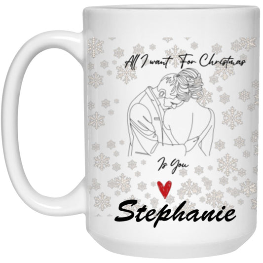 PERSONALIZED ALL I WANT FOR CHRISTMASIS YOU  15oz Mug