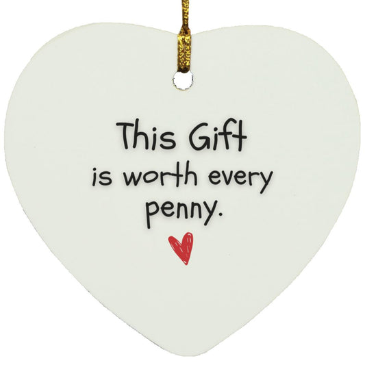This Gift Is worth it  Heart Ornament